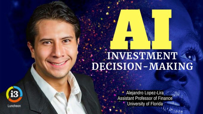 [i3] Luncheon: A.I. & Investment Decision-making | Investment Innovation Institute
